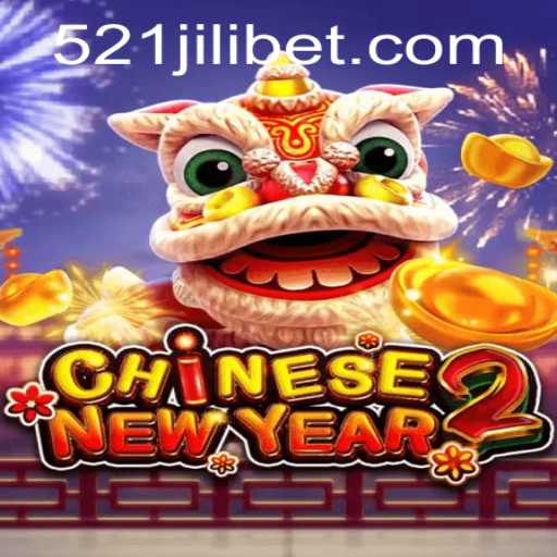 Discover the Vibrant World of CHINESENEWYEAR2: Unveiling 521JILI