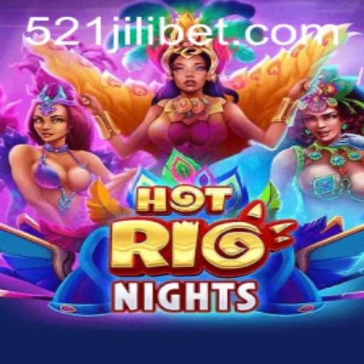 Exploring HotRioNights: The Sizzling Game with a Twist of 521JILI