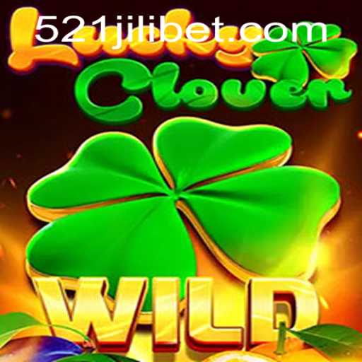 Discover the Excitement of LuckyClover with 521JILI