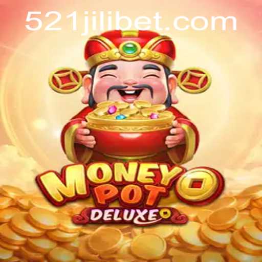 Exploring MoneyPotDELUXE: The Thrilling World of 521JILI