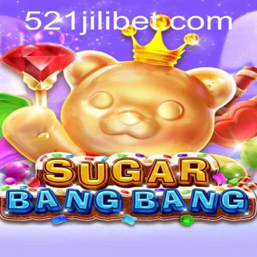 Discovering the Excitement of SUGARBANGBANG: How to Play and Thrive with 521JILI