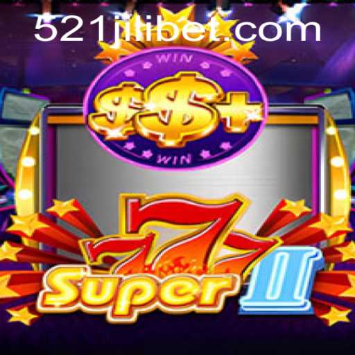 Exploring the Exciting World of Super777II: A New Gaming Phenomenon with 521JILI